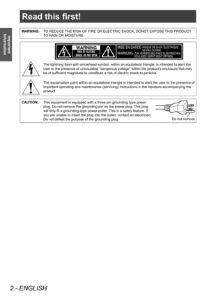 Page 2Read this first!
2 - ENGLISH
Important 
Information
Read this first!
Information
WARNING: TO REDUCE THE RISK OF FIRE OR ELECTRIC SHOCK, DONOT EXPOSE THIS PRODUCT 
TO RAIN OR MOISTURE.
The lightning flash with arrowhead symbol, within an equilateral triangle, is intended to alert the 
user to the presence of uninsulated “dangerous voltage” within the product’ s enclosure that may 
be of sufficient magnitude to constitute a risk of electric shock to persons.
The exclamation point within an equilateral...
