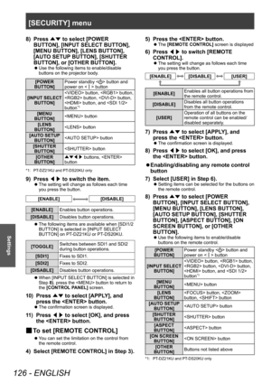 Page 126[SECURITY] menu
126 - ENGLISH
Settings
8) Press ▲▼ to select [POWER 
BUTT ON], [INPUT SELECT BUTTON], 
[MENU BUTTON], [LENS BUTTON], 
[AUTO SETUP BUTTON], [SHUTTER 
BUTTON], or [OTHER BUTTON].
▶z Use the following items to enable/disable 
buttons on the projector body
.
[POWER 
BUTTON] Power standby  button and 
power on <
> button
[INPUT SELECT  BUTTON]  button,  button, 
 button,  button, 
 button, and  
button
*1
[MENU 
BUTTON]  button
[LENS 
BUTTON]  button
[AUTO SETUP  BUTTON]  button
[SHUTTER...