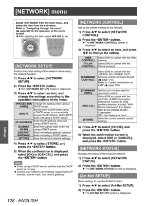 Page 128[NETWORK] menu
128 - ENGLISH
Settings
[NETWORK] menu
Select [NETWORK] from the main menu, and 
select the item from the sub-menu.
Refer to “Navigating through the menu” 
(
 page 63) for the operation of the menu 
screen.
 z After selecting the item, press 
▲▼◀▶ to set.
[NETWORK SETUP]
Perform the initial setting of the network before using 
the network function.
1) Press 
▲▼ to select [NETWORK 
SETUP].
2)
 
Press the  button.
▶z The  [NETWORK SETUP] screen is displayed.
3) Press 
▲▼ to select an item,...