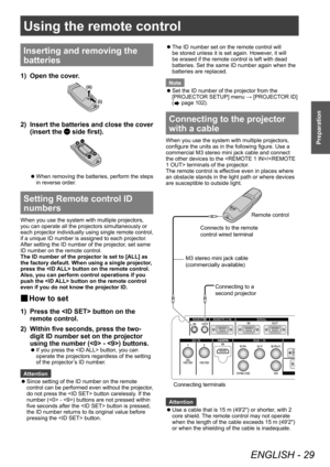 Page 29Using the remote control
ENGLISH - 29
Preparation
Using the remote control
Inserting and removing the 
batteries
1) Open the cover.
(i)
(ii)
2) Insert the batteries and close the cover 
(insert the 
 side first).
▶zWhen removing the batteries, perform the steps 
in reverse order
.
Setting Remote control ID 
numbers
When you use the system with multiple projectors, 
you can operate all the projectors simultaneously or 
each projector individually using single remote control, 
if a unique ID number is...