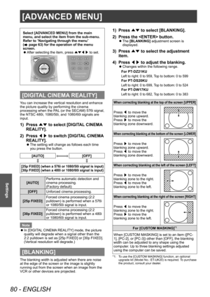 Page 80[ADVANCED MENU]
80 - ENGLISH
Settings
Select [ADVANCED MENU] from the main 
menu, and select the item from the sub-menu.
Refer to “Navigating through the menu” 
(
 page 63) for the operation of the menu 
screen.
 z After selecting the item, press 
▲▼◀▶ to set.
[DIGITAL CINEMA REALITY]
You can increase the vertical resolution and enhance 
the picture quality by performing the cinema 
processing when the PAL (or the SECAM) 576i signal, 
the NTSC 480i, 1080/50i, and 1080/60i signals are 
input.
1) Press...