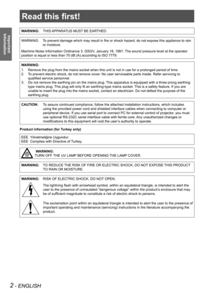 Page 22 - ENGLISH
Important 
 
Information
Read this first!
WARNING:THIS APPARATUS MUST BE EARTHED.
WARNING:     
To prevent damage which may result in fire or shock hazard, do not expose this appliance to rain 
or moisture.
Machine Noise Information Ordinance 3. GSGV, January 18, 1991: The sound pressure level at the operator 
position is equal or less than 70 dB (A) according to ISO 7779.
WARNING:
1.    Remove the plug from the mains socket when this unit is not in use\
 for a prolonged period of time.
2....