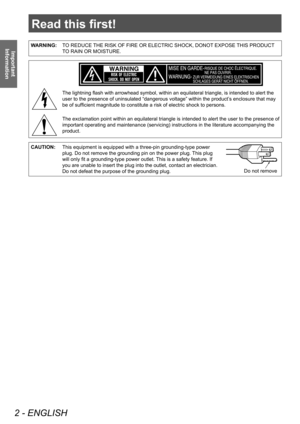 Page 2Read this first!
2 - ENGLISH
Important 
Information
Read this first!
Information
WARNING: TO REDUCE THE RISK OF FIRE OR ELECTRIC SHOCK, DONOT EXPOSE THIS PRODUCT 
TO RAIN OR MOISTURE.
The lightning flash with arrowhead symbol, within an equilateral triangle, is intended to alert the 
user to the presence of uninsulated “dangerous voltage” within the product’ s enclosure that may 
be of sufficient magnitude to constitute a risk of electric shock to persons.
The exclamation point within an equilateral...