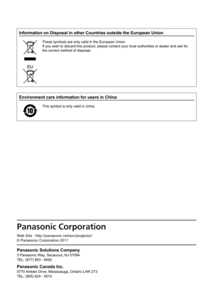 Page 108Information on Disposal in other Countries outside the European Union
These symbols are only valid in the European Union.
If you wish to discard this product, please contact your local authorities or dealer and ask for 
the correct method of disposal.
Panasonic Solutions Company
3 Panasonic Way, Secaucus, NJ 07094
TEL: (877) 803 - 8492
Panasonic Canada Inc.
5770 Ambler Drive, Mississauga, Ontario L4W 2T3
TEL: (905) 624 - 5010
0ñ1111111
10Á0ä11111111
11
Web Site :...