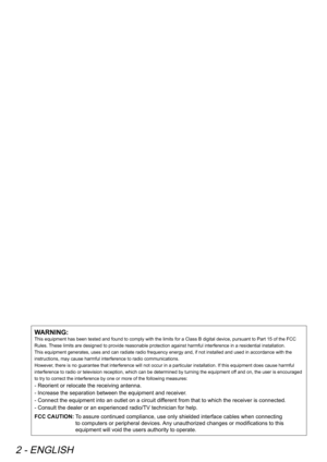 Page 22 - ENGLISH
WARNING:
This equipment has been tested and found to comply with the limits for a Class B digital device, pursuant to Part 15 of the FCC 
Rules. These limits are designed to provide reasonable protection against harmful interference in a residential installation. 
This equipment generates, uses and can radiate radio frequency energy and, if not installed and used in accordance with the 
instructions, may cause harmful interference to radio communications.
However, there is no guarantee that...