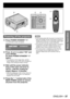Page 37ENGLISH – 37
Basic Operation
 
Powering off the projector
1
  Press POWER STANDBY “”.
A confirmation screen will appear. • 
ENTER
POWER OFF
 CHANGE
 EXECUTE
OKCANCEL
2
 Press ◄ or ► to select “OK” and 
press ENTER.
(or press POWER STANDBY “
” 
again.)
The projection of the image stops, and the  • 
power indicator lamp of the main unit lights up 
orange. (The cooling fan keeps running.)
3
  Wait until the power indicator 
lamp of the main unit turns to 
red (i.e., until the cooling fan 
stops). (Approx. 3...