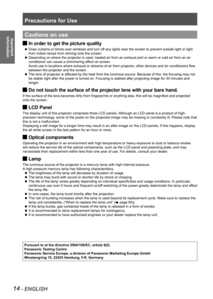 Page 14Precautions for Use
14 - ENGLISH
Important  
InformationCautions on use
In order to get the picture quality 
J
Draw curtains or blinds over windows and turn off any lights near the screen to prevent outside light or light 
 
z
from indoor lamps from shining onto the screen.
Depending on where the projector is used, heated air from an exhaust por\
t or warm or cold air from an air 
 
z
conditioner can cause a shimmering effect on screen. 
Avoid use in locations where exhaust or streams of air from...