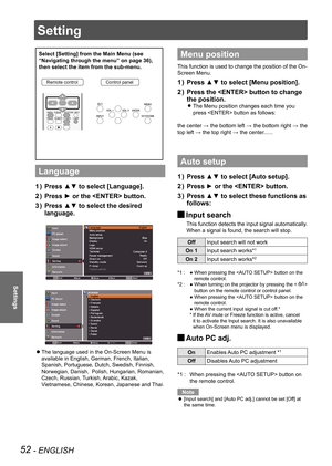 Page 52Setting
52 - ENGLISH
Settings
Setting
Select [Setting] from the Main Menu (see 
“Navigating through the menu” on page 36), 
then select the item from the sub-menu.
Remote controlControl panel
Language
Press ▲▼ to select [Language].
1  ) 
Press ► or the  button.
2  ) 
Press ▲▼ to select the desired 
3  ) 
language.
The language used in the On-Screen Menu is 
 
z
available in English, German, French, Italian, 
Spanish, Portuguese, Dutch, Swedish, Finnish, 
Norwegian, Danish,  Polish, Hungarian, Romanian,...
