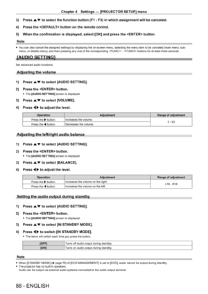 Page 88Chapter 4 Settings — [PROJECTOR SETUP] menu
88 - ENGLISH
3) Press as to select the function button (F1 - F3) in which assignment will be c\
anceled.
4)  
Press the  button on the remote control.
5)
 
When the confirmation is displayed, select [OK] and press the  bu\
tton.
Note
 f You can also cancel the assigned settings by displaying the on-screen menu, selecting the menu item to be canceled (main menu, sub-
menu, or details menu), and then pressing any one of the corresponding  -  buttons for at least...