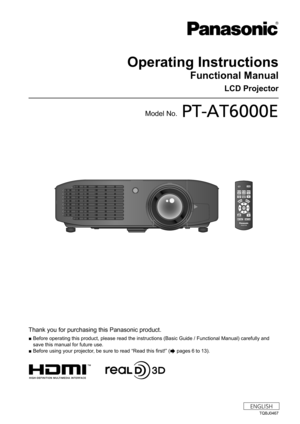 Page 1LCD Projector  
Thank you for purchasing this Panasonic product.
■  Before operating this product, please read the instructions (Basic Guide / Functional Manual) carefully and 
save this manual for future use.
■ Before using your projector, be sure to read “Read this first!” (
 pages 6 to 13).
Operating Instructions
Functional Manual  
0086008F0088008D008A00940089
TQBJ0467
Model No.00910095006E0082009500770071007100710086 