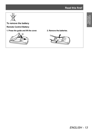 Page 13Read this first!
ENGLISH - 13
Important 
Information
end of Read this first
To remove the battery
Remote Control Battery 
1. Press the guide and lift the cover.2. Remove the batteries. 