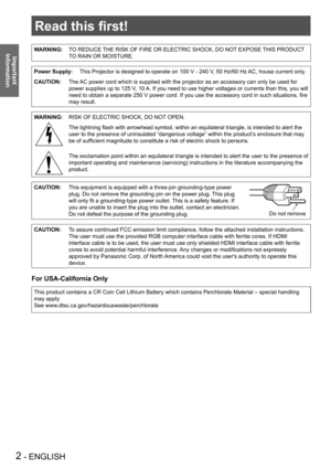 Page 22 - ENGLISH
Important 
 
Information
Read this first!
WARNING:TO REDUCE THE RISK OF FIRE OR ELECTRIC SHOCK, DO NOT EXPOSE THIS PRODUCT 
TO RAIN OR MOISTURE.
Power Supply:This Projector is designed to operate on 100 V - 240 V, 50 Hz/60 Hz AC, house current only.
CAUTION: The AC power cord which is supplied with the projector as an accessory can o\
nly be used for 
power supplies up to 125 V, 10 A. If you need to use higher voltages or currents than this, you will 
need to obtain a separate 250 V power...