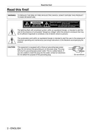 Page 22 - ENGLISH
Read this first!
Read this first!
WARNING:TO REDUCE THE RISK OF FIRE OR ELECTRIC SHOCK, DONOT EXPOSE THIS PRODUCT 
TO RAIN OR MOISTURE.
The lightning flash with arrowhead symbol, within an equilateral triangle, is intended to alert the 
user to the presence of uninsulated “dangerous voltage” within the product’ s enclosure that may 
be of sufficient magnitude to constitute a risk of electric shock to persons.
The exclamation point within an equilateral triangle is intended to alert the user...