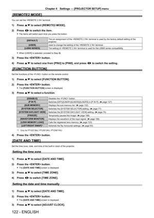 Page 122Chapter 4 Settings — [PROJECTOR SETUP] menu
122 - ENGLISH
[REMOTE2 MODE]
You can set the  terminal.
1) Press as to select [REMOTE2 MODE].
2)  
Press 
 qw to switch the item.
 fThe items will switch each time you press the button.
[DEFAULT] The pin assignment of the  terminal is used by the factory default setting of the 
projector.
[USER] Used to change the setting of the  terminal.
[L6500 SERIES] The setting of  terminal is used for the L6500 series compatibility .
 fWhen [USER] is selected, proceed to...