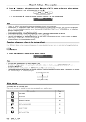 Page 66Chapter 4 Settings — Menu navigation
66 - ENGLISH
4) Press as to select a sub-menu, and press qw or the  button to change or adjust settings.
 fSome items will switch in order as follows each time you press  qw .
ABC
 fFor some items, press  qw to display an individual adjustment screen with a bar scale as shown below .
0CONTRAST
ADJUST
Note
 fPressing the  button while the menu screen is displayed returns to the previous menu. fSome items may not be adjusted or used for certain signal formats to be...
