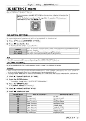 Page 91Chapter 4 Settings — [3D SETTINGS] menu
ENGLISH - 91
[3D SETTINGS] menu
(Only for PT-DZ13KU, PT- DS12KU, PT- DW11KU)
On the menu screen, select [3D SETTINGS] from the main menu, and select \
an item from the 
sub-menu.
Refer to “Navigating through the menu” ( x
  page   65) for the operation of the menu screen.
 fAfter selecting the item, press 

asqw to set.
[3D SYSTEM SETTING]
Set a picture display method for use during 3D signal input as necessary for the 3D system in use.
1) Press  as to select [3D...