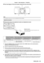Page 59Chapter 3 Basic Operations — Projecting
ENGLISH - 59
 rFront view diagram of the lens mounter (viewed from the screen side)
(a)
(b) (c)
Lens mount bracket
Fixing screws
Note
 fFocus adjustment screws (a), (b), and (c) are adjusted with the lens attached.
Adjustment procedure
 rRelationship between the adjustment location and adjustment screws
(b) (c)
(b)+(c)
(a)
Adjustment location:
Location where the just focus point of the screen is in the 
inner side of the screen
When the just focus point of 
the...