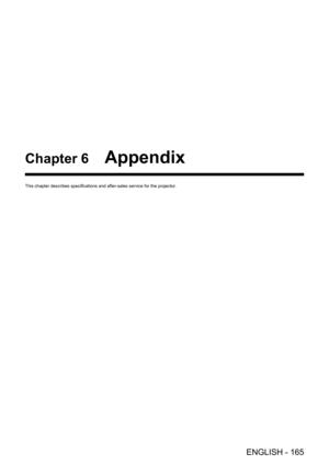 Page 165ENGLISH - 165
Chapter 6 Appendix
This chapter describes specifications and after-sales service for the projector.  