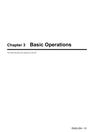 Page 51ENGLISH - 51
Chapter 3 Basic Operations
This chapter describes basic operations to start with.  