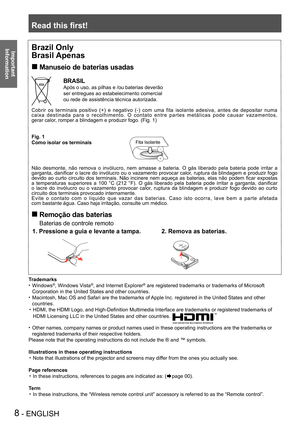 Page 8Read this first!
8 - ENGLISH
Important 
 
Information
Trademarks
Windows• ®, Windows Vista®, and Internet Explorer® are registered trademarks or trademarks of Microsoft 
Corporation in the United States and other countries.
Macintosh, Mac OS and Safari are the trademarks of Apple Inc. registered in the United States and other • 
countries.
HDMI, the HDMI Logo, and High-Definition Multimedia Interface are trademarks or registered trademarks of • 
HDMI Licensing LLC in the United States and other...