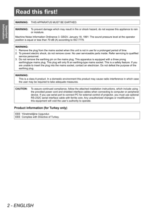 Page 2Read this first!
2 - ENGLISH
Important 
Information
Read this first!
Information
WARNING: THIS APPARATUS MUST BE EARTHED.
WARNING: To prevent damage which may result in fire or shock hazard, do not expose this appliance to rain 
or moisture.
Machine Noise Information Ordinance 3. GSGV, January 18, 1991: The sound pressure level at the operator 
position is equal or less than 70 dB (A) according to ISO 7779.
WARNING:
1.  
Remove the plug from the mains socket when this unit 
 is not in use for a prolonged...