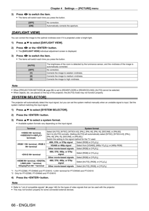Page 66Chapter 4 Settings — [PICTURE] menu
66 - ENGLISH
3) Press qw to switch the item.
 fThe items will switch each time you press the button.
[OFF]No correction.
[ON]Automatically corrects the aperture.
[DAYLIGHT VIEW]
You can correct the image to the optimal vividness even if it is projecte\
d under a bright light.
1) Press as to select [DAYLIGHT VIEW].
2) Press qw or the  button.
 fThe [DAYLIGHT VIEW] individual adjustment screen is displayed.
3) Press qw to switch the item.
 fThe items will switch each...