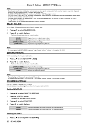 Page 82Chapter 4 Settings — [DISPLAY OPTION] menu
82 - ENGLISH
Note
 fClosed caption is a function that displays text information of video signals mainly used in North America. Captions may not be displayed depending on the connected devices or contents being played back. f[CLOSED CAPTION SETTING] can be selected only if NTSC or 480i YCBCR signal is input. fIf [CLOSED CAPTION] is set to [ON], brightness of images may change depending on the external devices compatible with closed caption function to be...