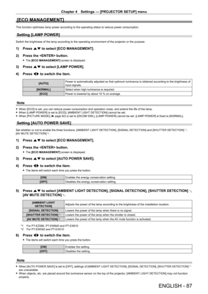 Page 87Chapter 4 Settings — [PROJECTOR SETUP] menu
ENGLISH - 87
[ECO MANAGEMENT]
This function optimizes lamp power according to the operating status to \
reduce power consumption.
Setting [LAMP POWER]
Switch the brightness of the lamp according to the operating environment of the projector or the purpose.
1) Press as to select [ECO MANAGEMENT].
2) Press the  button.
 fThe [ECO MANAGEMENT] screen is displayed.
3) Press as to select [LAMP POWER].
4) Press qw to switch the item.
[AUTO]Power is automatically...