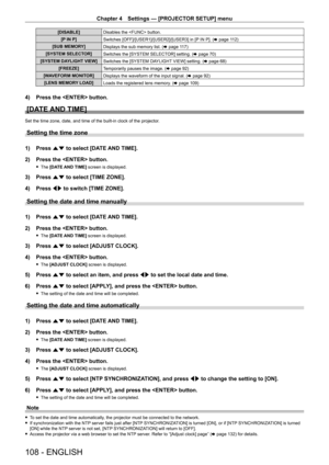 Page 108Chapter 4 Settings — [PROJECTOR SETUP] menu
108 - ENGLISH
[DISABLE]Disables the  button.
[P IN P] Switches [OFF]/[USER1]/[USER2]/[USER3] in [P IN P]. ( x
  page   112)
[SUB MEMORY] Displays the sub memory list. ( x
  page   117)
[SYSTEM SELECTOR] Switches the [SYSTEM SELECTOR] setting. (x
  page   70)
[SYSTEM DAYLIGHT VIEW] Switches the [SYSTEM DAYLIGHT VIEW] setting. ( x
  page   68)
[FREEZE] Temporarily pauses the image. ( x
  page   92)
[WAVEFORM MONITOR] Displays the waveform of the input signal. (...