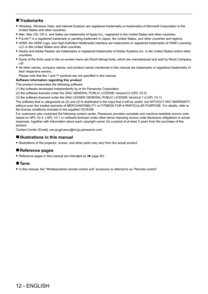 Page 12 
12 - ENGLISH
 rTrademarks
 fWindows, Windows V ista, and Internet Explorer are registered trademarks or trademarks of Microsoft Corporation in the 
United States and other countries.
 f Mac, Mac OS, OS X, and Safari are trademarks of 

Apple Inc., registered in the United States and other countries.
 fPJLinkTM is a registered trademark or pending trademark in Japan, the United States, and other countries and regions.
 fHDMI, the HDMI Logo, and High-Definition Multimedia Interface are trademarks or...