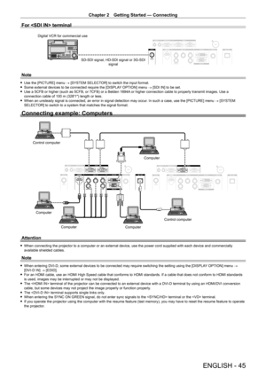 Page 45Chapter 2 Getting Started — Connecting
ENGLISH - 45
For  terminal
SD-SDI signal, HD-SDI signal or 3G-SDI signal
Digital VCR for commercial use
Note
 f
Use the [PICTURE] menu  → [SYSTEM SELECTOR] to switch the input format. fSome external devices to be connected require the [DISPLA
Y OPTION] menu → [SDI IN] to be set.
 fUse a 5CFB or higher (such as 5CFB, or 7CFB) or a Belden 1694A

 or higher connection cable to properly transmit images. Use a 
connection cable of 100
  m (328'1") length or...