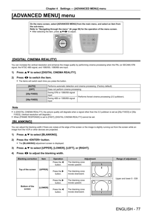 Page 77Chapter 4 Settings — [ADVANCED MENU] menu
ENGLISH - 77
[ADVANCED MENU] menu
On the menu screen, select [ADVANCED MENU] from the main menu, and select an item from 
the sub‑ menu.
Refer to “Navigating through the menu” ( x
  page   59) for the operation of the menu screen.
 fAfter selecting the item, press 

asqw to adjust.
[DIGITAL CINEMA REALITY]
You can increase the vertical resolution and enhance the image quality by performing cinema processing when the PAL (or SECAM) 576i 
signal, the NTSC 480i...