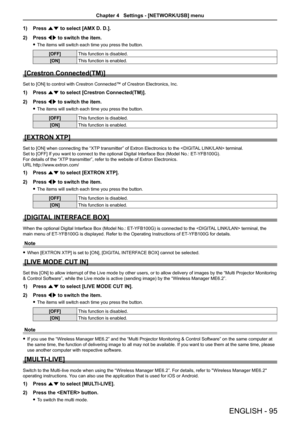 Page 951) Press as to select [AMX D. D.].
2)  Press qw to switch the item.
 
f The items will switch each time you press the button.
[OFF] This function is disabled.
[ON] This function is enabled.
[Crestron Connected(TM)]
Set to [ON] to control with Crestron Connected™ of Crestron Electronics, Inc.
1) Press as to select [Crestron Connected(TM)].
2)  Press qw to switch the item.
 
f The items will switch each time you press the button.
[OFF] This function is disabled.
[ON] This function is enabled.
[EXTRON XTP]...