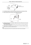 Page 131Lamp cover
Lamp cover fixing screw
3) Use a Phillips screwdriver to loosen the three lamp unit fixing screws (\
×3) until they turn freely.
4)  Hold the used lamp unit by its handles, and pull it gently from the proj\
ector.
Lamp unit fixing screws
Handles
5) Insert the new lamp unit in correct direction. Tighten the three lamp unit fixing screws (×3) securely 
with a Phillips screwdriver.
 
f When you experience difficulty in installing the lamp unit, remove it and try again. If you use force to install...