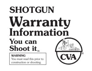 Page 1SHOTGUN
Warranty
Information
WARNING
You must read this prior to
construction or shooting.
You can
Shoot it
™ 