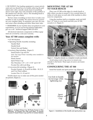 Page 55
•  BE PATIENT: Our loading equipment is conservatively
rated and you should have no trouble achieving the pub-
lished rates with a smooth, steady hand. If something
doesn’t seem right, stop, look and listen. If the problem or
the solution isn’t obvious, call us. The reloading bench is
no place to get into a hurry.
We have done everything we know how to make your
machine as safe as possible. We cannot, however, guaran-
tee your complete safety. To minimize your risk, use com-
mon sense when reloading...