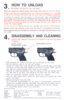 Page 43
HOW TO UNLOAD
n IPress the I
_nagazine from the pistol.
Simply removing the magazine does not unload the chamber. If a cartridge
is still in the chamber the pistol can fire even with themagazineremoved.
To unload the chamber point the pistol in a safe direction, keep y
of the trigger guard and OFF THE TRIGGER and move the safety tc
THE PISTOL CAN NOW FIRE IF YOU PULL THE TRIGGER, SO BE VERY
CARE-FUL! When you grip thepistol for the next step, be sure your finger is not
inside the trigger 
giPull the...