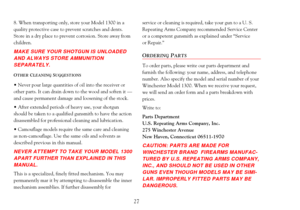 Page 298. When transporting only, store your Model 1300 in a
quality protective case to prevent scratches and dents.
Store in a dry place to prevent corrosion. Store away from
children.
MAKE SURE YOUR SHOTGUN IS UNLOADED
AND ALWAYS STORE AMMUNITION 
SEPARATELY.
OTHERCLEANINGSUGGESTIONS
¥ Never pour large quantities of oil into the receiver or
other parts. It can drain down to the wood and soften it Ñ
and cause permanent damage and loosening of the stock.
¥ After extended periods of heavy use, your shotgun...