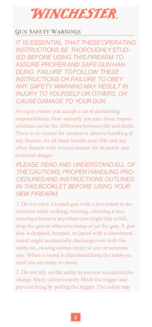 Page 5IT IS  ESSENTIAL THAT  THESE OPERATING 
IED  BEFORE USING  THIS FIREARM 
TO 
DLING.  FAILURE  TO FOLLOW  THESE 
INSTRUCTIONS 
OR FAILURE  TO OBEY 
ANY  SAFETY  WARNING  MAY  RESULT IN 
INJURY  TO YOURSELF 
OR OTHERS, OR 
CAUSE DAMAGE  TO YOUR GUN. 
As a gun owner,  you accept a set of demanding 
responsibilities.  How seriously you take these  respon
- 
sibilities can be the  difference between  life and  death. 
There  is no  excuse for careless 
or abusive  handling  of 
any  firearm.  At all times...