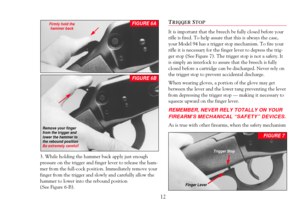 Page 1412
3. While holding the hammer back apply just enough
pressure on the trigger and finger lever to release the ham-
mer from the full-cock position. Immediately remove your
finger from the trigger and slowly and carefully allow the
hammer to lower into the rebound position 
(See Figure 6-B).
TRIGGERSTOP
It is important that the breech be fully closed before your
rifle is fired. To help assure that this is always the case,
your Model 94 has a trigger stop mechanism. To fire your
rifle it is necessary for...