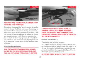 Page 17POSITION AND THE MANUAL HAMMER STOP
INTO THE ÒONÓ POSITION.
Throughout this manual the ÒactionÓ refers to the mecha-
nism of a firearm which loads and secures the cartridge in
the chamber. If the action resists closing, do not force it.
Small pieces of grit or other obstructions can make it diffi-
cult to close the action. Make sure all surfaces are clean if
any unusual resistance is felt. However, remember that
this is a finely fitted action purposely made with tight fit-
ting tolerances. This assures...