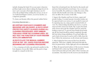 Page 26include cleaning the barrel. If you encounter a function
problem (tight action when working the finger lever), be
sure to give your gun a thorough cleaning to see if it
solves the problem before seeking the services of one of
our Authorized Repair Centers, our service facility or a
competent gunsmith.
To clean your firearm, follow the general outline below:
CLEANINGPROCEDURESÑ
BE CERTAIN YOUR GUNÕS CHAMBER AND
MAGAZINE ARE UNLOADED. ALWAYS WEAR
PROTECTIVE SAFETY GLASSES DURING ALL
CLEANING PROCEDURES....