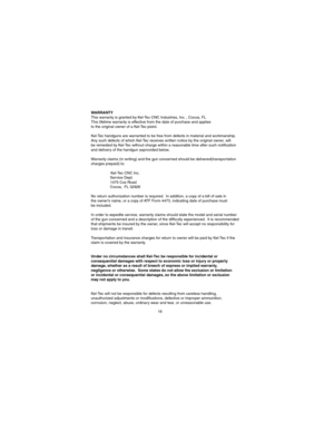 Page 1616
W ARRANTYThis  w arra nty  is  g ra nte d b y K el- T e c C NC In dustr ie s, In c.  ,  C oco a, F L T his  lif e tim e w arra nty  is  e ffe ctiv e  fr o m  th e d ate  o f p urc h a se  a n d a p plie s to  th e o rig in al  o w ner o f a  K el- T e c p is to l.
K el- T e c h an dguns a re  w arra nte d to  b e fr e e fr o m  d efe cts  in  m ate ria l  a n d w ork m ansh ip . A ny s u ch  d efe cts  o f w hic h  K el- T e c r e ce iv e s w rit t e n  n otic e  b y th e  o rig in a l  o w ne r, w...