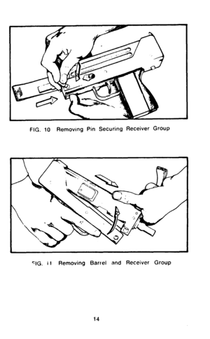 Page 16FIG. 10 Removing Pin Securing Receiver Group 
‘IG. il Removing Barrel and Receiver Group 
14  