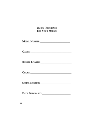 Page 35QU ICKREFERENCE
FORYOURMERKEL
MODELNUMBER:________________________
G
AUGE:_________________________________
B
ARRELLENGTH:_________________________
C
HOKE:_________________________________
S
ERIALNUMBER:_________________________
D
AT EPURCHASED:_______________________
34 