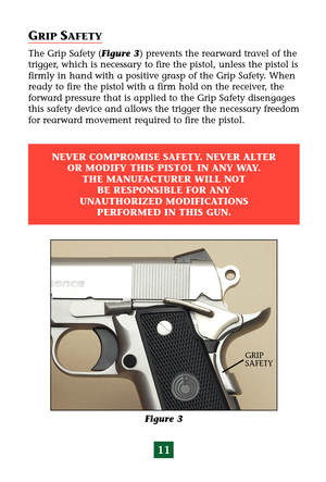 Page 1511
GRIP SAFETY
The Grip Safety (Figure 3) prevents the rearward travel of the
trigger, which is necessary to fire the pistol, unless the pistol is
firmly in hand with a positive grasp of the Grip Safety. When
ready to fire the pistol with a firm hold on the receiver, the
forward pressure that is applied to the Grip Safety disengages
this safety device and allows the trigger the necessary freedom
for rearward movement required to fire the pistol.
NEVER COMPROMISE SAFETY. NEVER ALTER 
OR MODIFY THIS PISTOL...