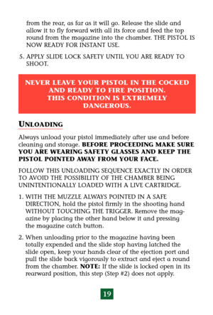 Page 2319
from the rear, as far as it will go. Release the slide and
allow it to fly forward with all its force and feed the top
round from the magazine into the chamber. THE PISTOL IS
NOW READY FOR INSTANT USE.
5. APPLY SLIDE LOCK SAFETY UNTIL YOU ARE READY TO
SHOOT.
NEVER LEAVE YOUR PISTOL IN THE COCKED
AND READY TO FIRE POSITION. 
THIS CONDITION IS EXTREMELY 
DANGEROUS.
UNLOADING
Always unload your pistol immediately after use and before
cleaning and storage. BEFORE PROCEEDING MAKE SURE
YOU ARE WEARING...