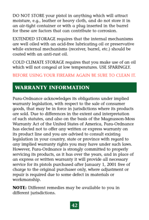 Page 4642
DO NOT STORE your pistol in anything which will attract
moisture, e.g., leather or heavy cloth, and do not store it in
an air-tight container or with a plug inserted in the barrel
for these are factors that can contribute to corrosion.
EXTENDED STORAGE requires that the internal mechanisms
are well oiled with an acid-free lubricating oil or preservative
while external mechanisms (receiver, barrel, etc.) should be
coated with an anti-rust oil.
COLD CLIMATE STORAGE requires that you make use of an oil...