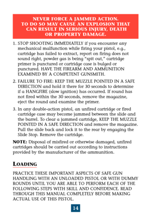 Page 1814
1. STOP SHOOTING IMMEDIATELY if you encounter any
mechanical malfunction while firing your pistol, e.g.,
cartridge has failed to extract, report on firing does not
sound right, powder gas is being “spit out,” cartridge
primer is punctured or cartridge case is bulged or
punctured. HAVE THE FIREARM AND AMMUNITION
EXAMINED BY A COMPETENT GUNSMITH.
2. FAILURE TO FIRE: KEEP THE MUZZLE POINTED IN A SAFE
DIRECTION and hold it there for 30 seconds to determine 
if a HANGFIRE (slow ignition) has occurred. If...