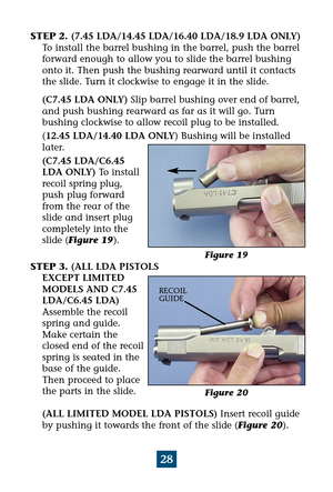 Page 3228
STEP 2. (7.45 LDA/14.45 LDA/16.40 LDA/18.9 LDA ONLY)
To install the barrel bushing in the barrel, push the barrel
forward enough to allow you to slide the barrel bushing
onto it. Then push the bushing rearward until it contacts
the slide. Turn it clockwise to engage it in the slide.
(C7.45 LDA ONLY)Slip barrel bushing over end of barrel,
and push bushing rearward as far as it will go. Turn 
bushing clockwise to allow recoil plug to be installed.
(12.45 LDA/14.40 LDA ONLY) Bushing will be installed...